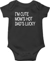 I'M Cute Mom'S Hot Dad'S Lucky - Funny Romper for New Parents -Infant Baby Bodysuit