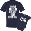 Did We Just Become Best Friends Dad and Baby Matching Shirt Set