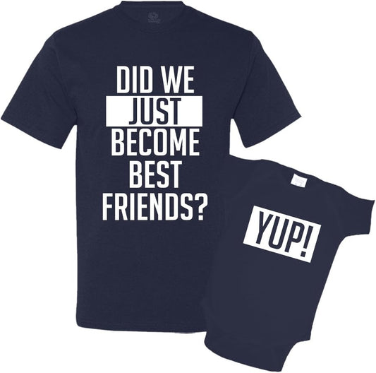 Did We Just Become Best Friends Dad and Baby Matching Shirt Set