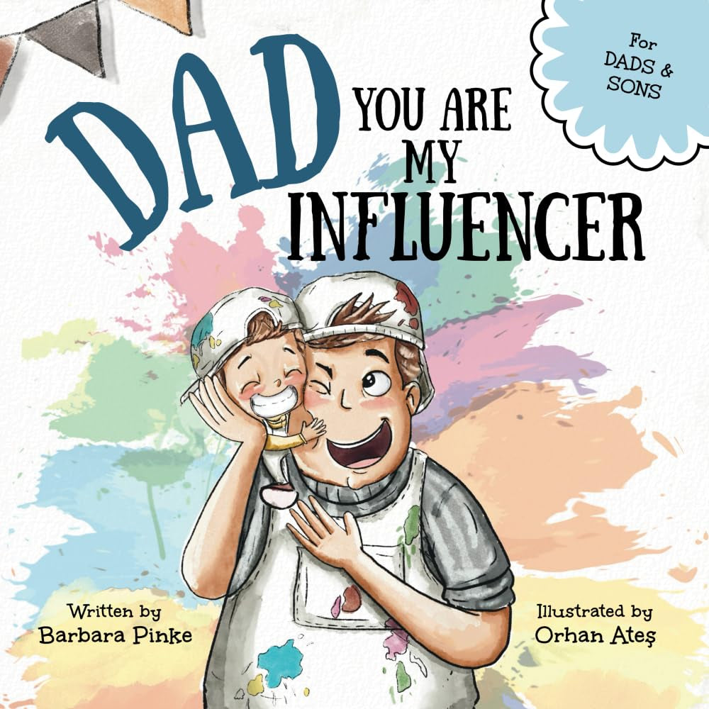 Dad, You Are My Influencer (Dad & Son Edition): a Special Book for My Dad, My Hero, to Celebrate the Father Son Bond and Unconditional Love