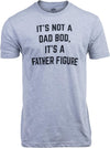 It'S Not a Dad BOD, It'S a Father Figure | Funny Tee Shirt, Sarcastic Saying Humor Joke T-Shirt for Men Grandpa Daddy