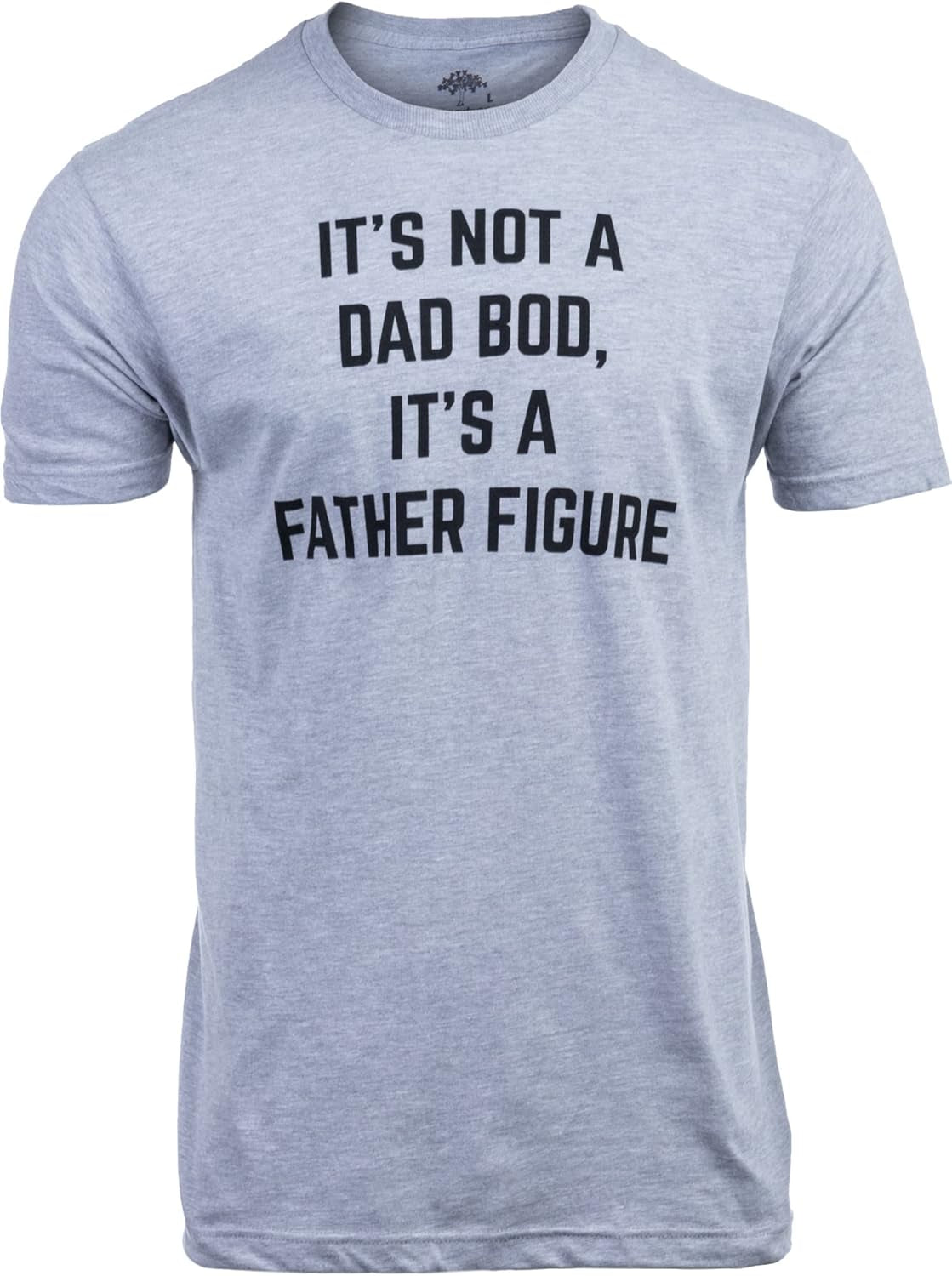 It'S Not a Dad BOD, It'S a Father Figure | Funny Tee Shirt, Sarcastic Saying Humor Joke T-Shirt for Men Grandpa Daddy